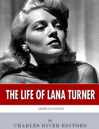 Knjiga American Legends: The Life of Lana Turner Charles River Editors