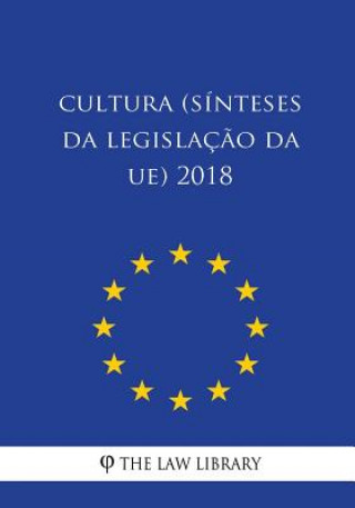 Libro Cultura (Sínteses da legislaç?o da UE) 2018 The Law Library