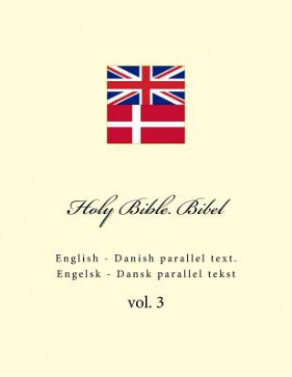 Könyv Holy Bible. Bibel: English - Danish Parallel Text. Engelsk - Dansk Parallel Tekst Ivan Kushnir