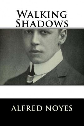 Knjiga Walking Shadows Alfred Noyes