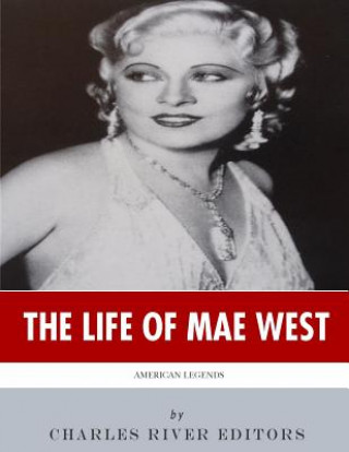 Carte American Legends: The Life of Mae West Charles River Editors