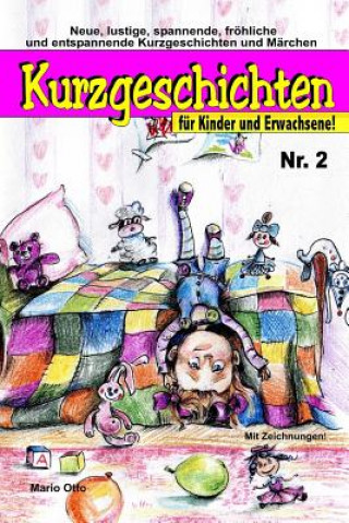 Carte Kurzgeschichten für Kinder und Erwachsene Nr. 2: Lustige, spannende, gruselige, unheimliche, fröhliche und entspannende Kurzgeschichten und Märchen! Mario Otto