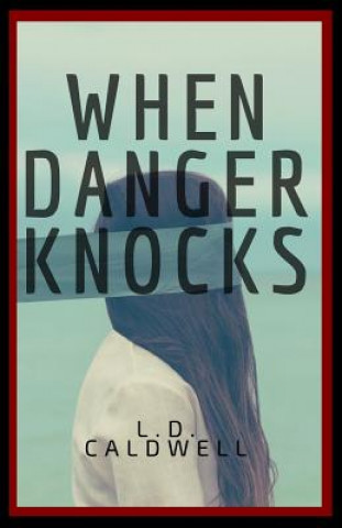 Knjiga When Danger Knocks L D Caldwell