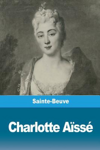 Könyv Charlotte A?ssé Charles-Augustin Sainte-Beuve