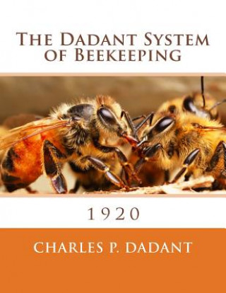 Kniha The Dadant System of Beekeeping: 1920 Charles P Dadant