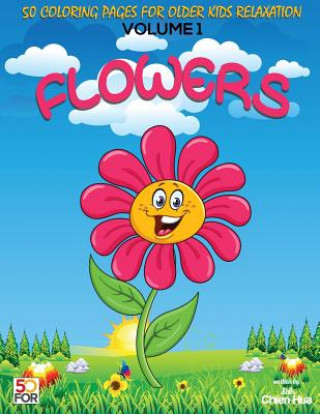 Carte Flowers 50 Coloring Pages For Older Kids Relaxation Vol.1 Chien Hua Shih