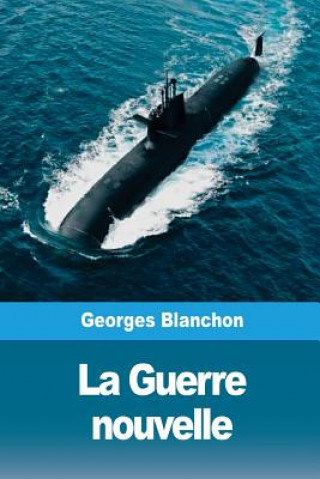 Knjiga La Guerre nouvelle Georges Blanchon