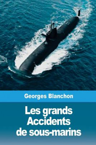 Kniha Les grands Accidents de sous-marins Georges Blanchon