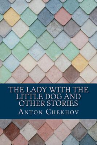 Könyv The Lady With the Little Dog and Other Stories Anton Chekhov