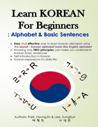 Könyv Learn KOREAN for Beginners: Alphabet & Basic Sentences: Easy and effective way to learn Korean alphabet, Principles of Korean sentence structure, Hyungjin Park