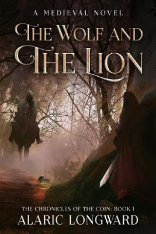 Kniha The Wolf and the Lion: A Medieval Novel Alaric Longward