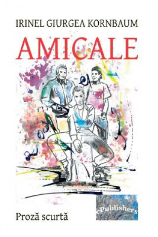 Kniha Amicale: Proza Scurta Irinel Giurgea Kornbaum