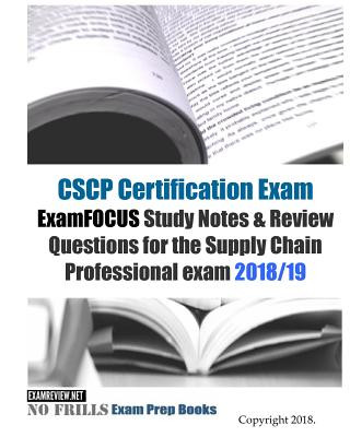 Carte CSCP Certification Exam ExamFOCUS Study Notes & Review Questions for the Supply Chain Professional Exam 2018/19 Examreview