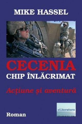 Kniha Cecenia, Chip Inlacrimat. Actiune Si Aventura: Roman Mike Hassel