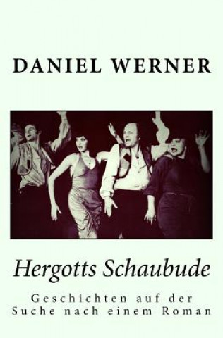 Книга Hergotts Schaubude: Geschichten auf der Suche nach einem Roman Daniel Werner