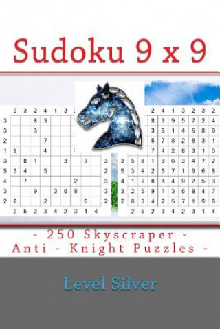 Kniha Sudoku 9 X 9 - 250 Skyscraper - Anti - Knight Puzzles - Level Silver: 9 X 9 Pitstop Vol. 119 Sudoku for You Andrii Pitenko