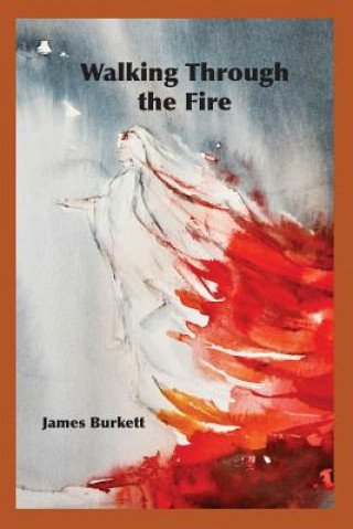 Knjiga Walking Through the Fire James Burkett