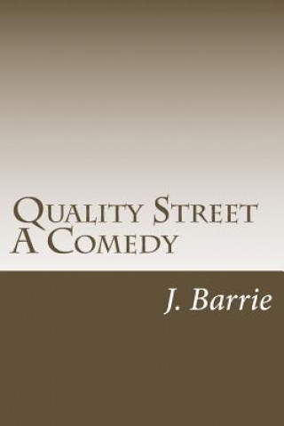 Book Quality Street A Comedy James Matthew Barrie
