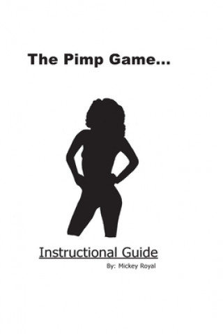 Carte The Pimp Game: Instructional Guide (New Edition) Mickey Royal