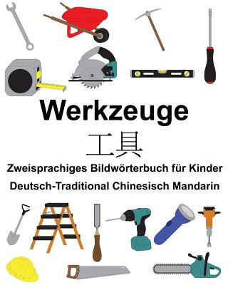 Kniha Deutsch-Traditional Chinesisch Mandarin Werkzeuge Zweisprachiges Bildwörterbuch für Kinder Richard Carlson Jr