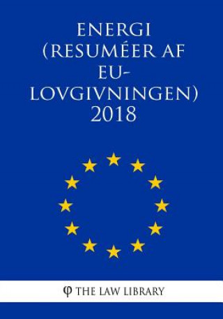 Carte Energi (Resuméer af EU-lovgivningen) 2018 The Law Library