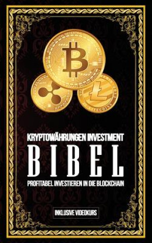 Könyv Kryptowährungen Investment Bibel - Profitabel Investieren in die Blockchain: Gewinne durch Bitcoin, Ethereum, Stellar Lumens und Co. Apo Svalley