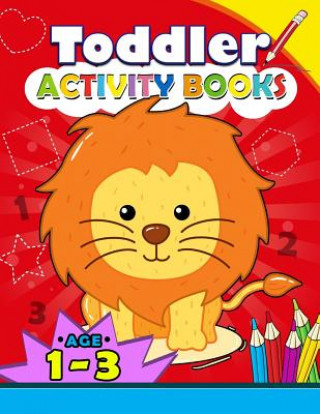 Kniha Toddler Activity books ages 1-3: Boys or Girls, for Their Fun Early Learning Alphabet, Number, Shape and Games Kodomo Publishing