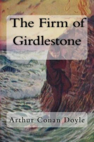 Kniha The Firm of Girdlestone Arthur Conan Doyle