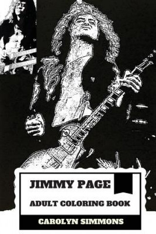 Kniha Jimmy Page Adult Coloring Book: Legendary Guitarist and Epic Rock'n'roll Persona, Led Zeppelin MasterMind and Talent Inspired Adult Coloring Book Carolyn Simmons