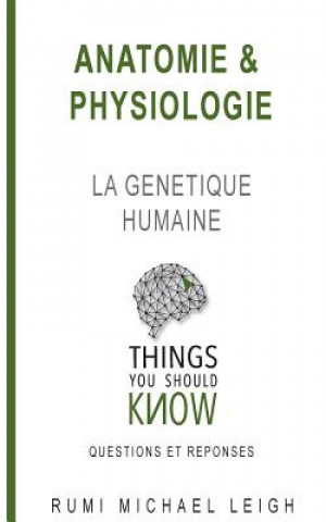 Kniha Anatomie et physiologie: La génétique humaine Rumi Michael Leigh