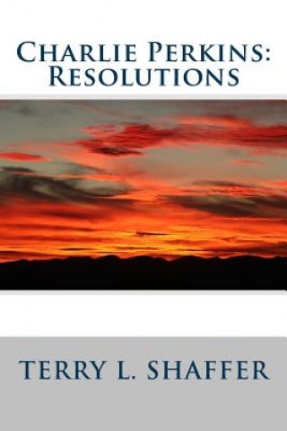 Kniha Charlie Perkins: Resolutions Terry L Shaffer