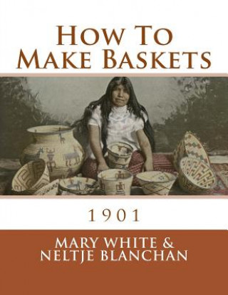 Carte How To Make Baskets: 1901 Mary White