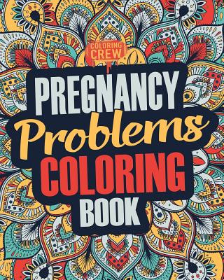 Kniha Pregnancy Coloring Book: A Snarky, Irreverent & Funny Pregnancy Coloring Book Gift Idea for Pregnant Women Coloring Crew