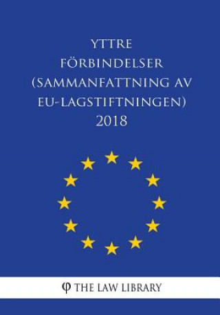 Kniha Yttre förbindelser (Sammanfattning av EU-lagstiftningen) 2018 The Law Library