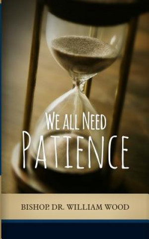 Kniha We All Need Patience William Wood