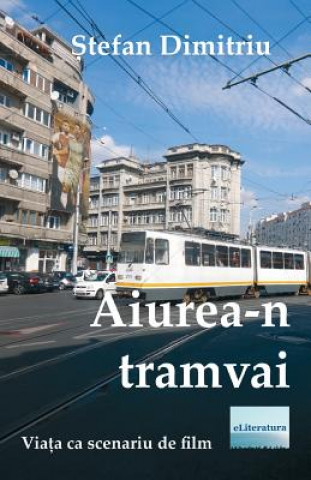 Kniha Aiurea-N Tramvai: Piese de Teatru Stefan Dimitriu