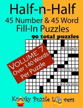 Carte Half-n-Half Fill-In Puzzles, 45 number & 45 Word Fill-In Puzzles, Volume 7 Kooky Puzzle Lovers