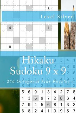 Kniha Hikaku Sudoku 9 X 9 - 250 Octagonal Star Puzzles - Level Silver: 9 X 9 Pitstop. Exactly What Is Needed. Vol. 146 Andrii Pitenko