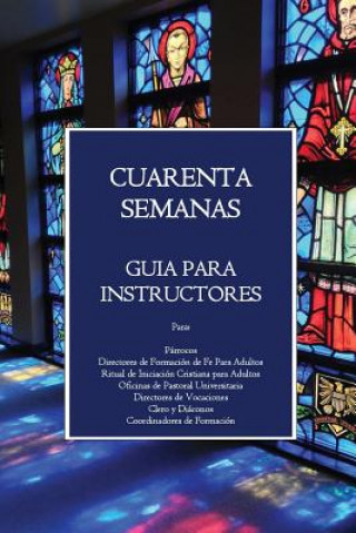 Knjiga Cuarenta Semanas: Guia Para Instructores Rev William M Watson S J