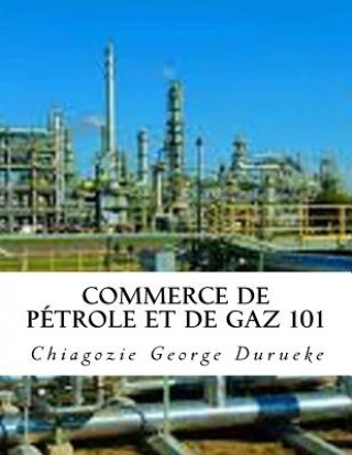 Carte Commerce de pétrole et de gaz 101 Mr Chiagozie George Durueke