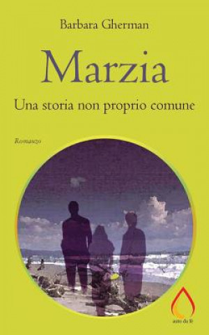 Libro Marzia: Una storia non proprio comune Barbara Gherman