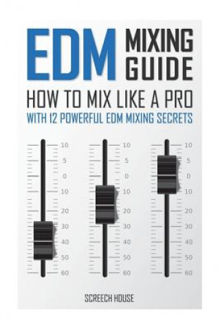 Kniha EDM Mixing Guide Screech House