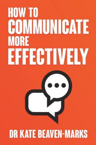 Carte How to Communicate More Effectively Dr Kate Beaven-Marks
