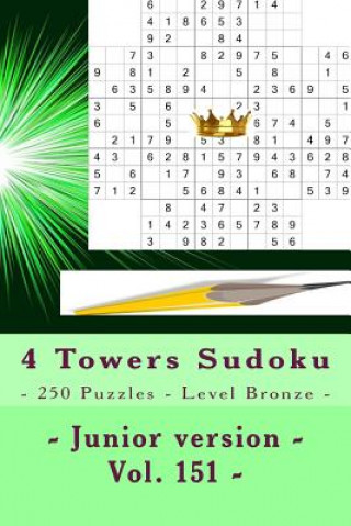 Kniha 4 Towers Sudoku - 250 Puzzles - Level Bronze - Junior Version - Vol. 151: 9 X 9 Pitstop. Enjoy This Sudoku. Andrii Pitenko