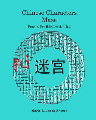Könyv Chinese Characters Maze: Practice For HSK Levels 1 & 2 Marie-Laure De Shazer