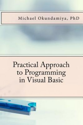 Knjiga Practical Approach to Programming in Visual Basic Dr Michael S Okundamiya