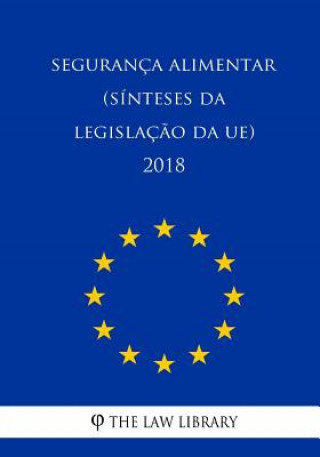Knjiga Segurança Alimentar (Sínteses Da Legislaç?o Da Ue) 2018 The Law Library