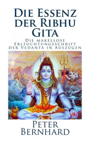 Könyv Essenz der Ribhu Gita Peter Bernhard