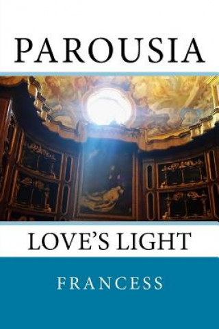 Libro Parousia: Love's Light Francess S