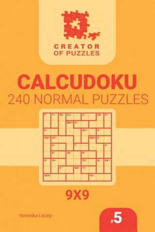 Kniha Creator of puzzles - Calcudoku 240 Normal (Volume 5) Veronika Localy